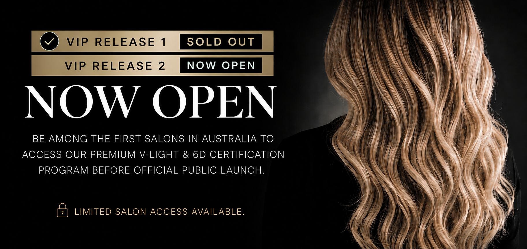 VIP Salon Access Now Open banner for Adore Hair Extensions featuring premium V-Light and 6D certification training in Australia. Future public price $899 AUD and VIP salon price $599 AUD. Luxury blonde hair extensions model with seamless long wavy hair, professional salon education, invisible hair extension methods, and exclusive early access training for salons.
